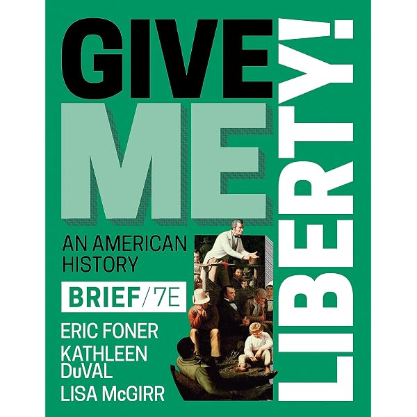 Amazon.com: Give Me Liberty! eBook : Foner, Eric, DuVal, Kathleen